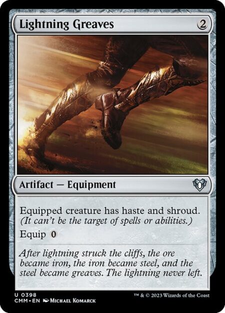 Lightning Greaves - Equipped creature has haste and shroud. (It can't be the target of spells or abilities.)