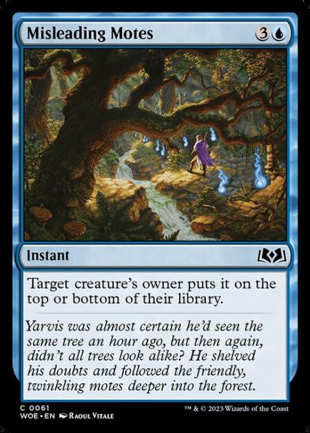 Misleading Motes - Target creature's owner puts it on the top or bottom of their library.