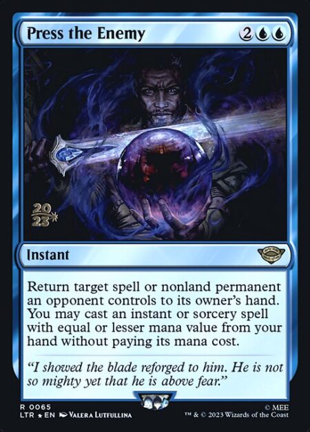 Press the Enemy - Return target spell or nonland permanent an opponent controls to its owner's hand. You may cast an instant or sorcery spell with equal or lesser mana value from your hand without paying its mana cost.