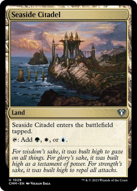 Seaside Citadel - Seaside Citadel enters the battlefield tapped.