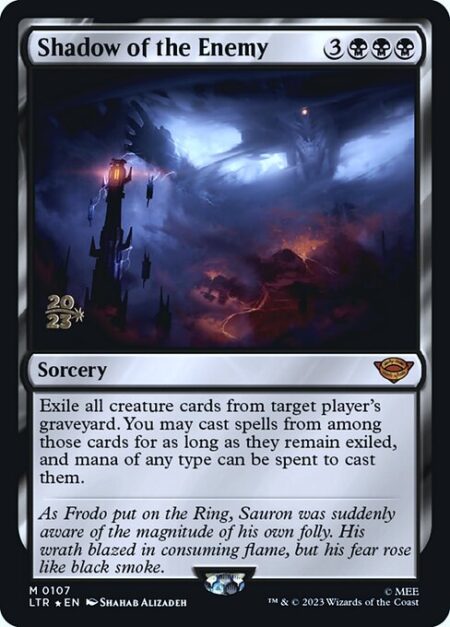 Shadow of the Enemy - Exile all creature cards from target player's graveyard. You may cast spells from among those cards for as long as they remain exiled