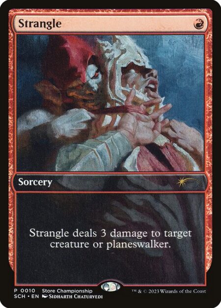 Strangle - Strangle deals 3 damage to target creature or planeswalker.