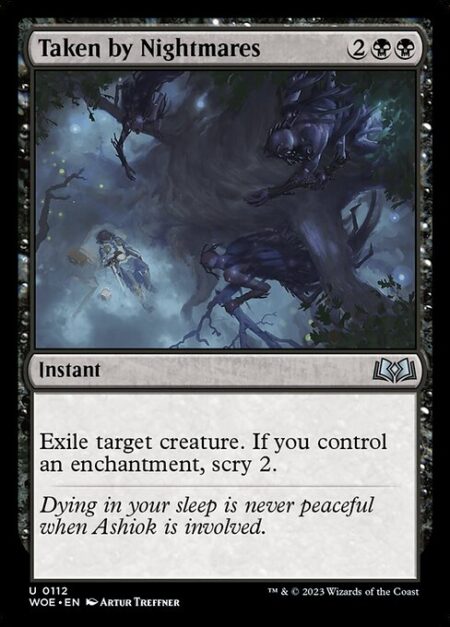 Taken by Nightmares - Exile target creature. If you control an enchantment