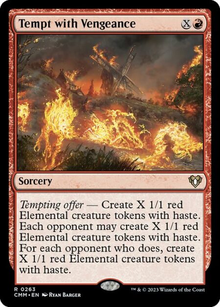 Tempt with Vengeance - Tempting offer — Create X 1/1 red Elemental creature tokens with haste. Each opponent may create X 1/1 red Elemental creature tokens with haste. For each opponent who does