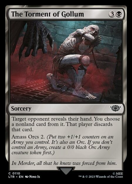 The Torment of Gollum - Target opponent reveals their hand. You choose a nonland card from it. That player discards that card.