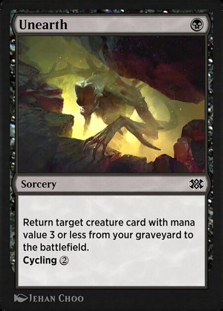 Unearth - Return target creature card with mana value 3 or less from your graveyard to the battlefield.