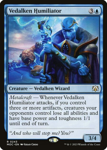 Vedalken Humiliator - Metalcraft — Whenever Vedalken Humiliator attacks