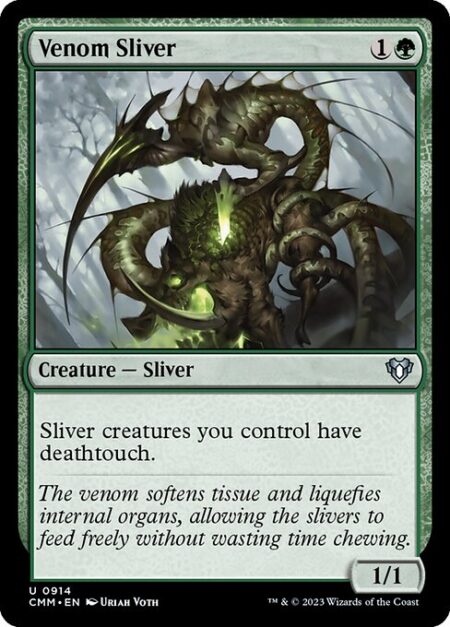 Venom Sliver - Sliver creatures you control have deathtouch. (Any amount of damage a creature with deathtouch deals to a creature is enough to destroy it.)