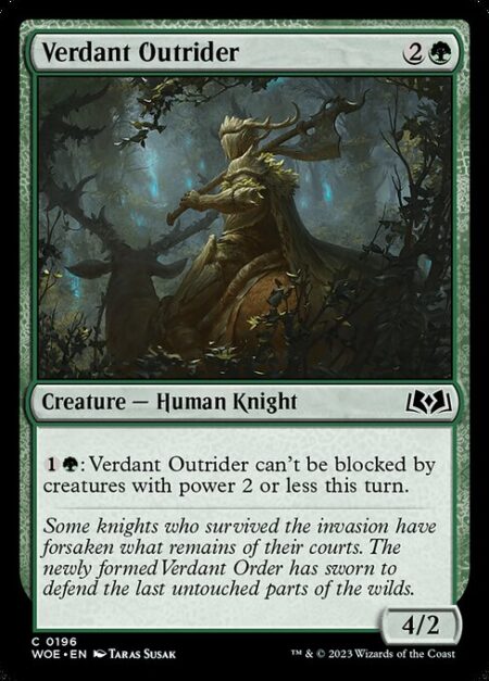 Verdant Outrider - {1}{G}: Verdant Outrider can't be blocked by creatures with power 2 or less this turn.