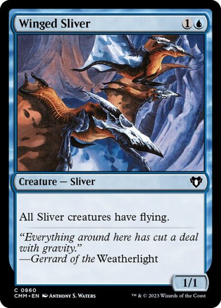 Winged Sliver - All Sliver creatures have flying.