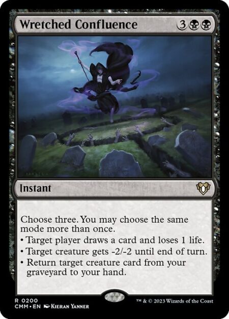 Wretched Confluence - Choose three. You may choose the same mode more than once.