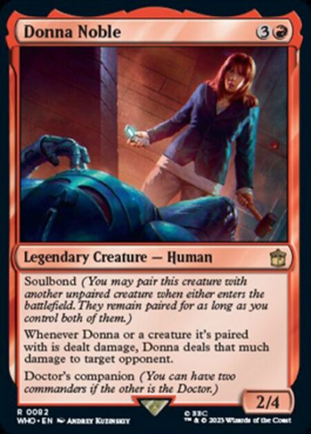 Donna Noble - Soulbond (You may pair this creature with another unpaired creature when either enters the battlefield. They remain paired for as long as you control both of them.)