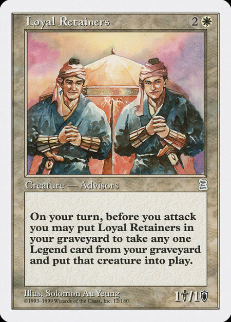 Loyal Retainers - Sacrifice Loyal Retainers: Return target legendary creature card from your graveyard to the battlefield. Activate only during your turn