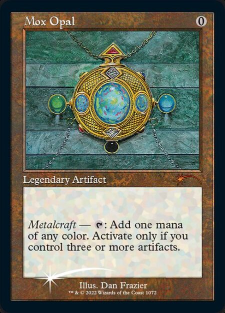 Mox Opal - Metalcraft — {T}: Add one mana of any color. Activate only if you control three or more artifacts.