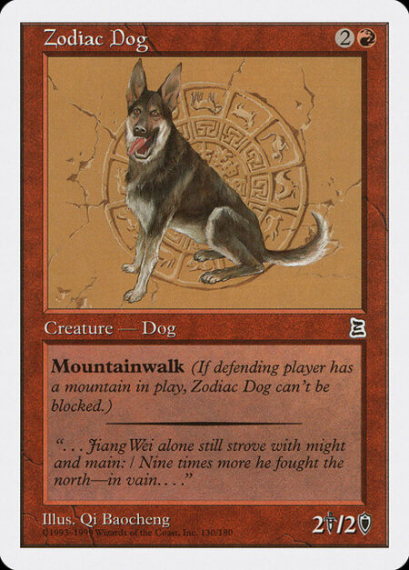 Zodiac Dog - Mountainwalk (This creature can't be blocked as long as defending player controls a Mountain.)