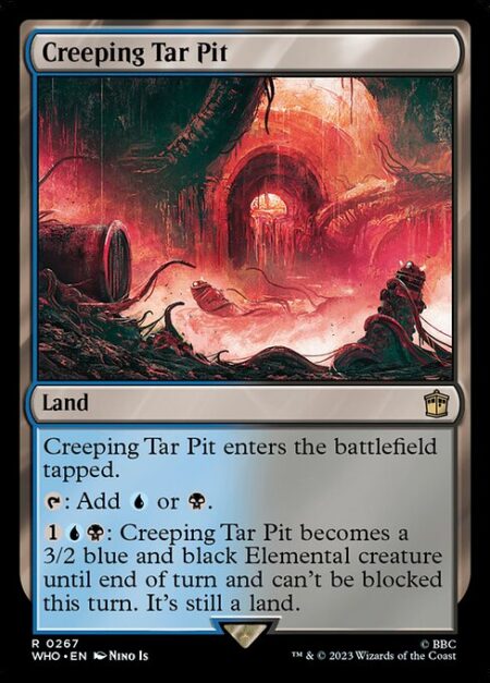 Creeping Tar Pit - Creeping Tar Pit enters the battlefield tapped.