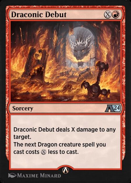 Draconic Debut - Draconic Debut deals X damage to any target.