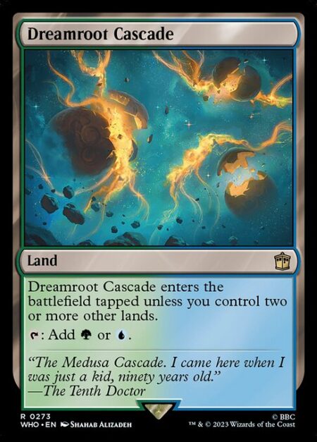 Dreamroot Cascade - Dreamroot Cascade enters the battlefield tapped unless you control two or more other lands.