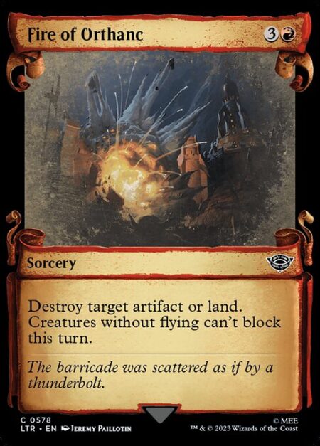 Fire of Orthanc - Destroy target artifact or land. Creatures without flying can't block this turn.