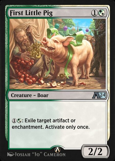 First Little Pig - {1}{G/W}: Exile target artifact or enchantment. Activate only once.