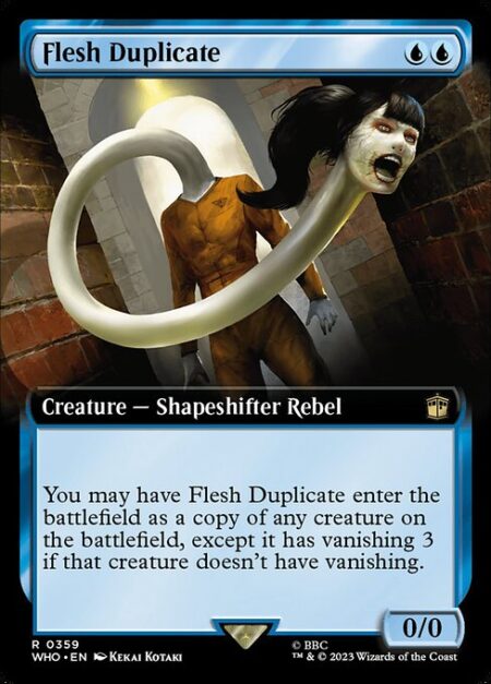 Flesh Duplicate - You may have Flesh Duplicate enter the battlefield as a copy of any creature on the battlefield