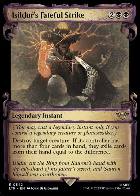 Isildur's Fateful Strike - (You may cast a legendary instant only if you control a legendary creature or planeswalker.)