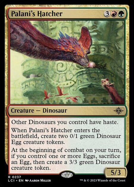 Palani's Hatcher - Other Dinosaurs you control have haste.