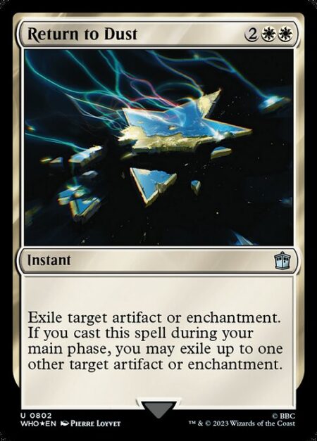 Return to Dust - Exile target artifact or enchantment. If you cast this spell during your main phase