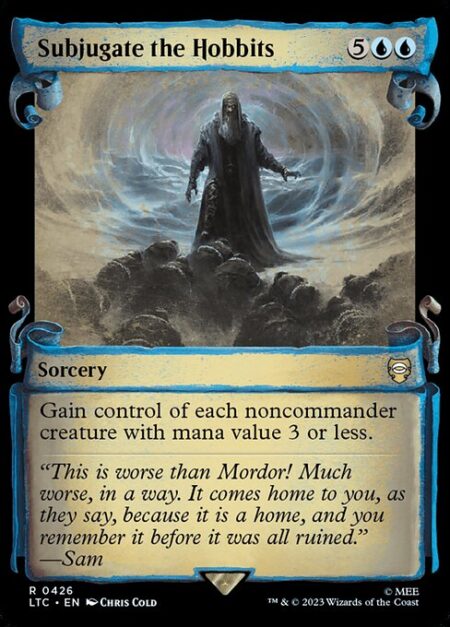 Subjugate the Hobbits - Gain control of each noncommander creature with mana value 3 or less.