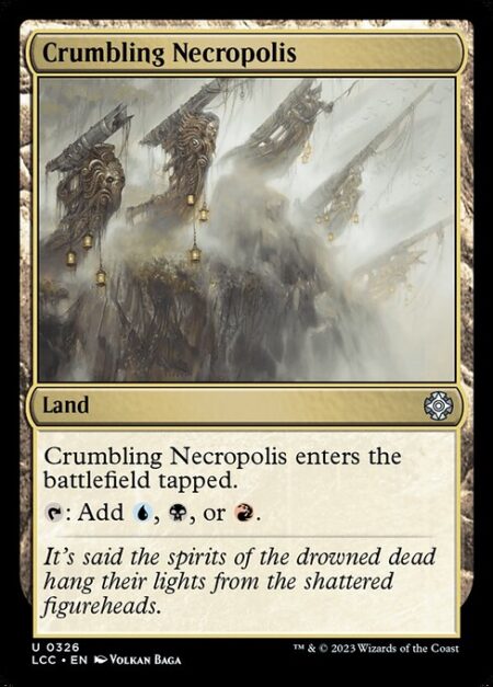 Crumbling Necropolis - Crumbling Necropolis enters the battlefield tapped.