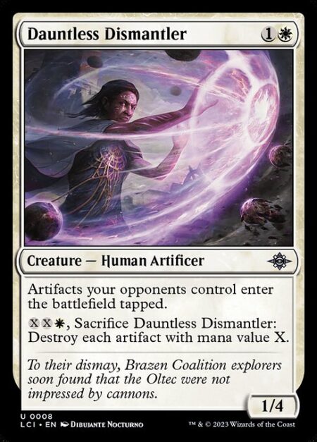 Dauntless Dismantler - Artifacts your opponents control enter the battlefield tapped.