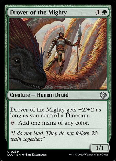 Drover of the Mighty - Drover of the Mighty gets +2/+2 as long as you control a Dinosaur.