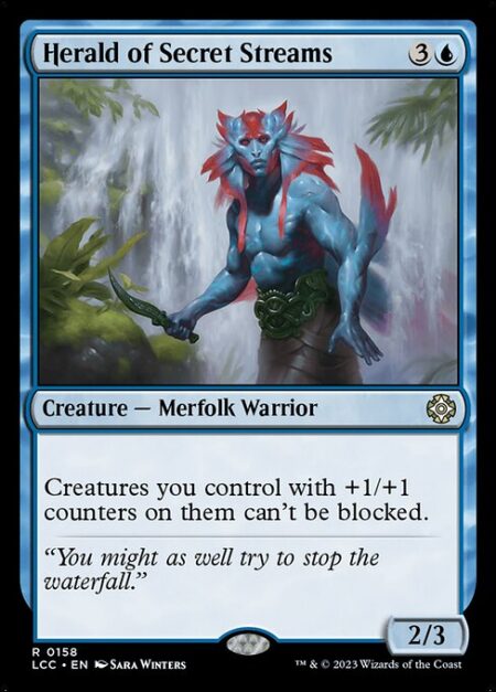 Herald of Secret Streams - Creatures you control with +1/+1 counters on them can't be blocked.