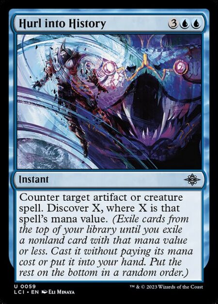 Hurl into History - Counter target artifact or creature spell. Discover X