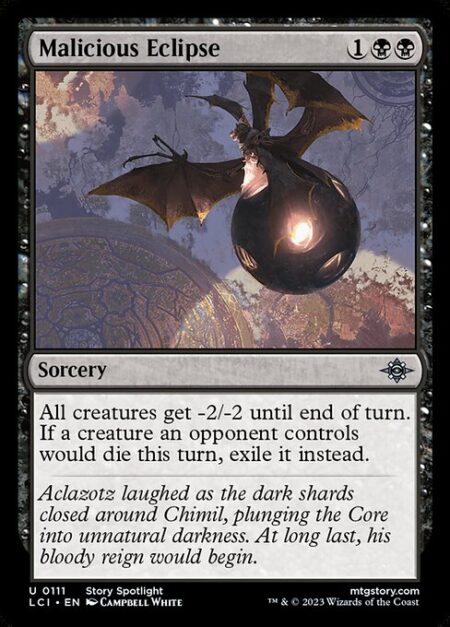 Malicious Eclipse - All creatures get -2/-2 until end of turn. If a creature an opponent controls would die this turn