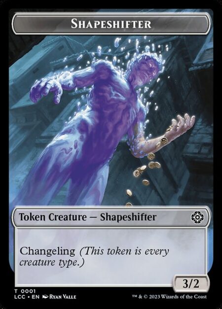 Shapeshifter - Changeling (This token is every creature type.)