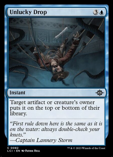 Unlucky Drop - Target artifact or creature's owner puts it on the top or bottom of their library.