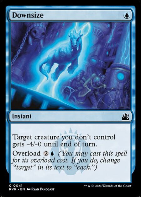 Downsize - Target creature you don't control gets -4/-0 until end of turn.