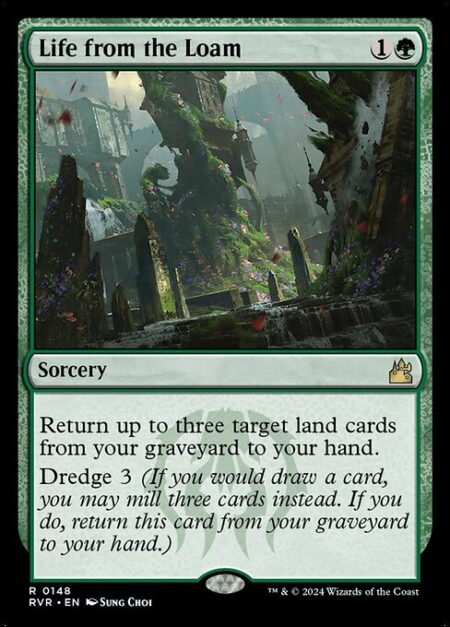 Life from the Loam - Return up to three target land cards from your graveyard to your hand.