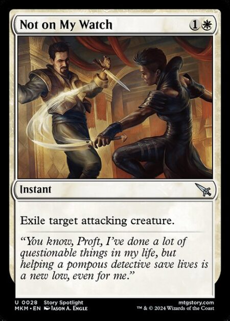 Not on My Watch - Exile target attacking creature.