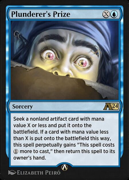 Plunderer's Prize - Seek a nonland artifact card with mana value X or less and put it onto the battlefield. If a card with mana value less than X is put onto the battlefield this way