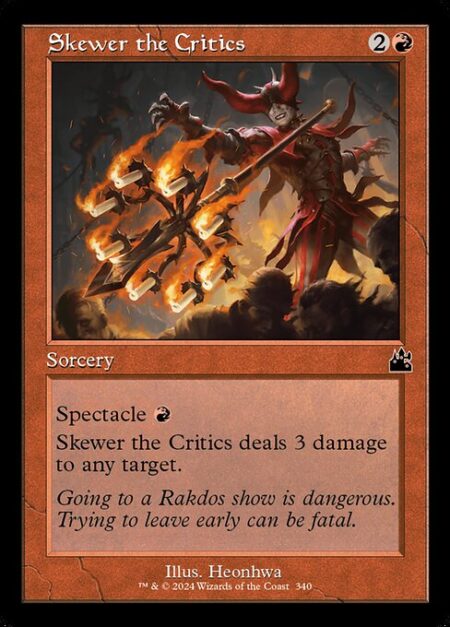 Skewer the Critics - Spectacle {R} (You may cast this spell for its spectacle cost rather than its mana cost if an opponent lost life this turn.)