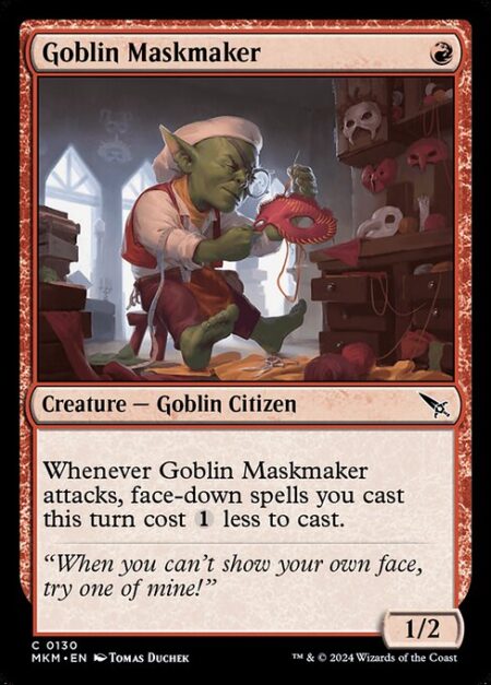 Goblin Maskmaker - Whenever Goblin Maskmaker attacks