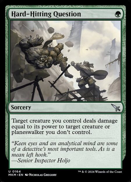 Hard-Hitting Question - Target creature you control deals damage equal to its power to target creature or planeswalker you don't control.