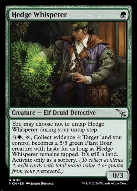 Hedge Whisperer - You may choose not to untap Hedge Whisperer during your untap step.
