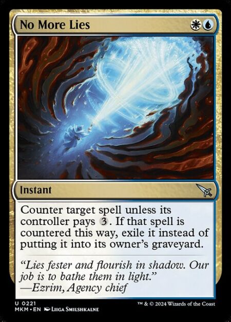 No More Lies - Counter target spell unless its controller pays {3}. If that spell is countered this way