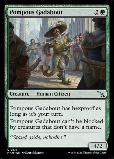 Pompous Gadabout - Pompous Gadabout has hexproof as long as it's your turn.