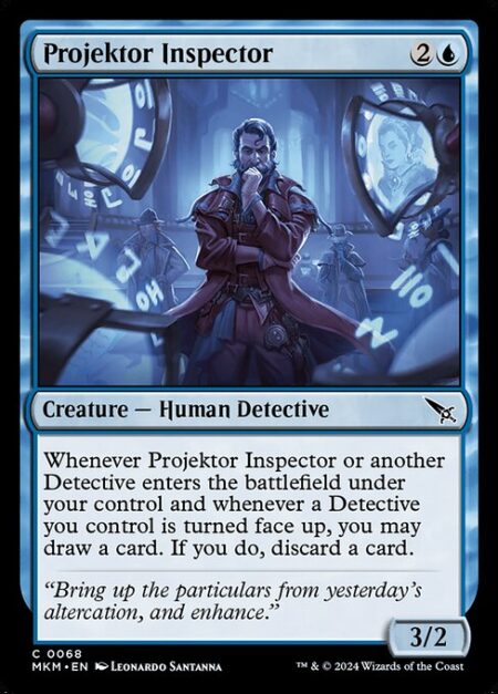 Projektor Inspector - Whenever Projektor Inspector or another Detective enters the battlefield under your control and whenever a Detective you control is turned face up