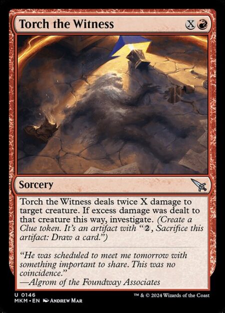 Torch the Witness - Torch the Witness deals twice X damage to target creature. If excess damage was dealt to that creature this way