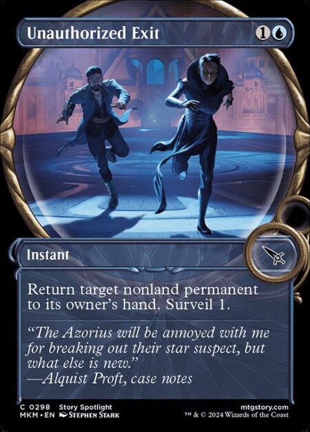 Unauthorized Exit - Return target nonland permanent to its owner's hand. Surveil 1. (Look at the top card of your library. You may put it into your graveyard.)